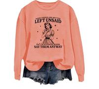 Some Things Are Better Left Unsaid Sweatshirt But I'm Probably Going To Shirt Funny Saying Tops