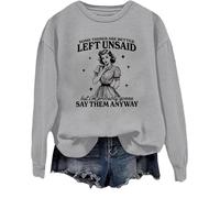 Some Things Are Better Left Unsaid Sweatshirt But I'm Probably Going To Shirt Funny Saying Tops Grey