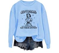 Some Things Are Better Left Unsaid Sweatshirt But I'm Probably Going To Shirt Funny Saying Tops Sky Blue