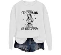 Some Things Are Better Left Unsaid Sweatshirt But I'm Probably Going To Shirt Funny Saying Tops White