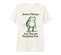 Some Things are Worth Pooping for Frog Premium T-Shirt