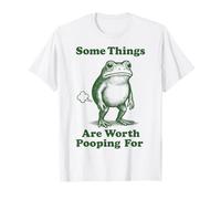 Some Things are Worth Pooping for Frog T-Shirt