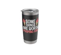 Some Things are Worth Pooping for Stainless Steel Insulated Tumbler