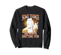 Some Things Are Worth Shitting For Dairy Trouble Lactose Sweatshirt