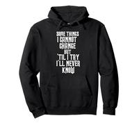 Some Things I Cannot Change But Til I Try I'll Never Pullover Hoodie