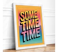 Some Time Typography Framed Wall Art Print A1 White | Ready to Hang, Premium Gi Paper, Fade-Resistant Inks, Securely Packaged, UK Made