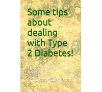 Some tips about dealing with Type 2 Diabetes!: Tips to manage type 2 diabetes (Conversations to mySelf)