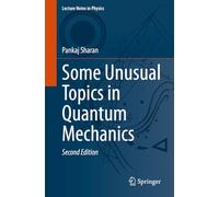 Some Unusual Topics in Quantum Mechanics: 1020 (Lecture Notes in Physics, 1020)