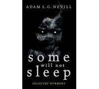 Some Will Not Sleep: Selected Horrors