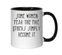 Some Women Fear The Fire Others Simply Become It Ceramic Tea Coffee Mug Black