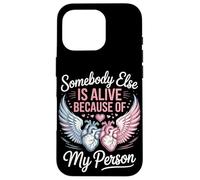 Somebody Else Is Alive Because Of My Person Organ Donor Case for iPhone 16 Pro