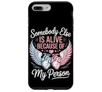 Somebody Else Is Alive Because Of My Person Organ Donor Case for iPhone 7 Plus/8 Plus