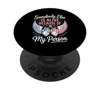 Somebody Else Is Alive Because Of My Person Organ Donor PopSockets Adhesive PopGrip