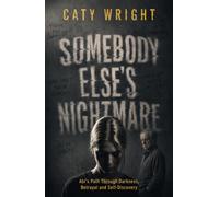 Somebody Else’s Nightmare: Abi’s Path Through Darkness, Betrayal and Self-Discovery