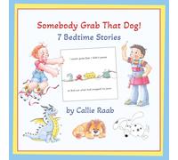 Somebody Grab That Dog!: 7 Bedtime Stories