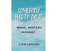 Somebody Has to Do It: Magic, Mystery, Mischief