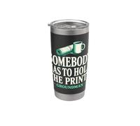 Somebody Has to Hold the Prints Groundman Line Foreman Stainless Steel Insulated Tumbler
