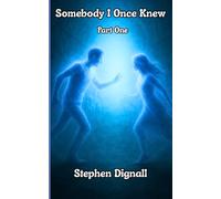 Somebody I Once Knew: Part One