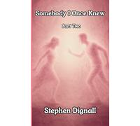 Somebody I Once Knew: Part Two
