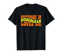 Somebody in Birmingham Loves Me in Groovy Wavy Text T-Shirt