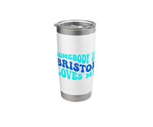 Somebody in Bristol Loves Me Modern Boho Vibe Stainless Steel Insulated Tumbler