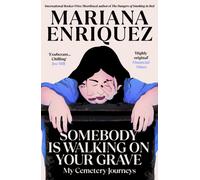 Somebody Is Walking on Your Grave : My Cemetery Journeys