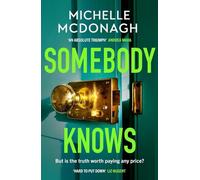 Somebody Knows: A gripping, addictive page-turner about dangerous secrets and the lengths people will go to keep them