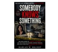 Somebody Knows Something: The True Story of Sabrina Aisenberg and the Unsolved Murders, Missing Persons, and Cold Cases Still Searching for Answers