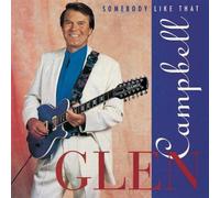 Somebody Like That by Glen Campbell (1993-02-09)