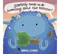 Somebody Needs to Do Something About That Monster!