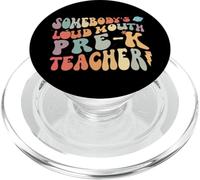 Somebody’s Loud Mouth Pre-K Teacher Graphic PopSockets PopGrip for MagSafe