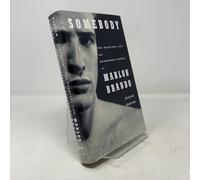 Somebody: The Reckless Life and Remarkable Career of Marlon Brando