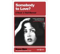 Somebody to Love? : A Rock 'n' Roll Memoir