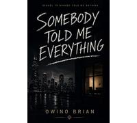 Somebody Told Me Everything: What Does It Cost to Keep What You Built? (THE CLEMENT STREET SAGA)