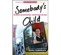 Somebody's Child: The Story Of A Man Who Found Hope - And Took It Back To The Streets