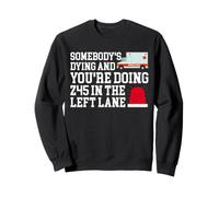 Somebody's Dying You're Doing 45 In The Left Lane Paramedic Sweatshirt