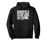 Somebody's Dying & You're Doing 45 Left Lane EMT Paramedic Pullover Hoodie