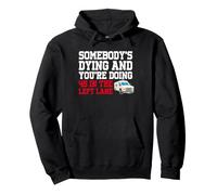Somebody's Dying & You're Doing 45 Left Lane EMT Paramedic Pullover Hoodie