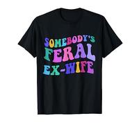 somebody's feral ex wife T-Shirt