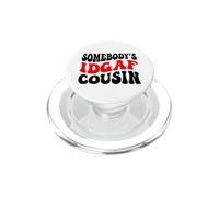 Somebody's IDGAF Cousin Funny Matching Cousins Men Women PopSockets PopGrip for MagSafe