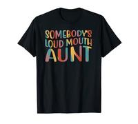 Somebody's Loud mouth Aunt Funny Quote T-Shirt