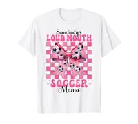 Somebody's Loud Mouth Soccer Mama Mom Mother's Day Coquette T-Shirt
