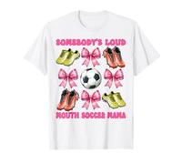Somebody's Loud Mouth Soccer Mama Mom Mother's Day Coquette T-Shirt