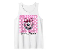 Somebody's Loud Mouth Soccer Mama Mom Mother's Day Coquette Tank Top