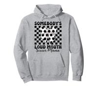 Somebody's Loud Mouth Soccer Mama Soccer Mom Mother's Day Pullover Hoodie