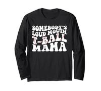 Somebody's Loud Mouth T-Ball Mama Teeball Mom Mother's Day Long Sleeve T-Shirt