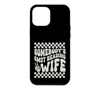 Somebody's Smut Reading Wife - Smutt Book Lover - Spicy Book Case for iPhone 12 Pro Max