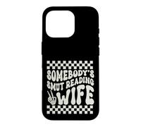 Somebody's Smut Reading Wife - Smutt Book Lover - Spicy Book Case for iPhone 16 Pro