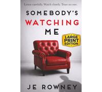 Somebody's Watching Me (Large Print Edition): listen carefully - watch closely - trust no one (Large Print Psychological Thriller Books)