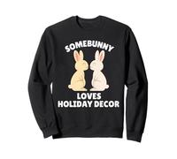 Somebunny Loves Holiday Decor Cute Easter Bunny Decorator Sweatshirt